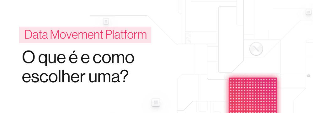 Plataforma de Movimentação de Dados: Como Escolher