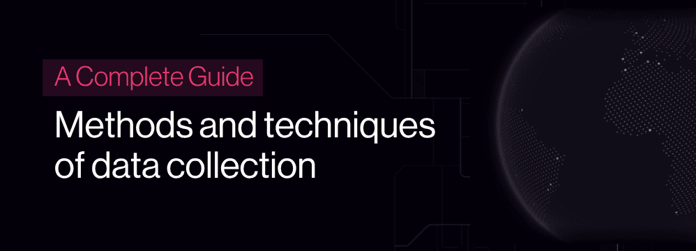 Methods and techniques of data collection