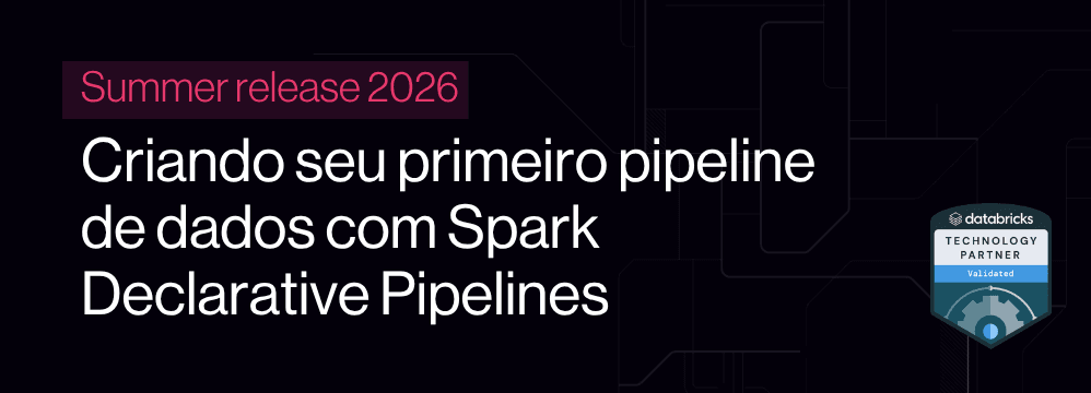 Pipeline com Spark Declarative Pipelines no Databricks seguindo as camadas da Arquitetura Medallion