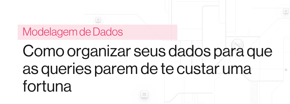 Diagrama de particionamento e clustering de tabelas no BigQuery com impacto no custo de queries